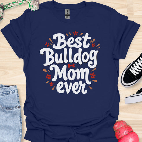 Best bulldog mom ever - V1 - Explosion T-Shirt